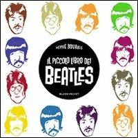 Il piccolo libro dei Beatles - Hervé Bourhis - Libro Black Velvet 2011, Biopop | Libraccio.it