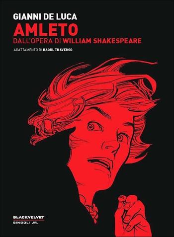 Amleto. Dall'opera di William Shakespeare - Gianni De Luca, Raoul Traverso - Libro Black Velvet 2012, Singoli junior | Libraccio.it