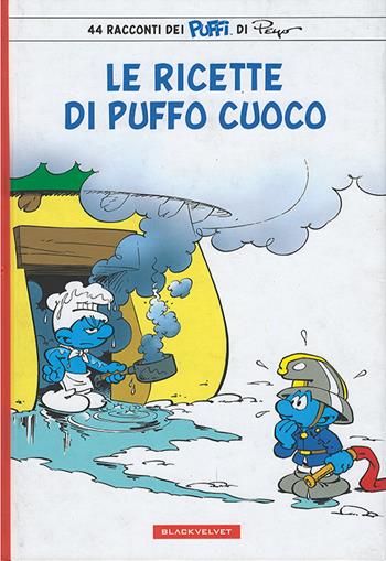 Le ricette di puffo cuoco - Peyo - Libro Black Velvet 2012, Black Velvet Junior | Libraccio.it