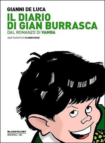 Il diario di Gian Burrasca. Dal romanzo di Vamba - Gianni De Luca, Claudio Nizzi - Libro Black Velvet 2012, Singoli junior | Libraccio.it