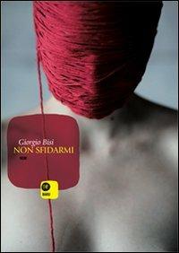 Non sfidarmi - Giorgio Bisi - Libro Baku 2009 | Libraccio.it