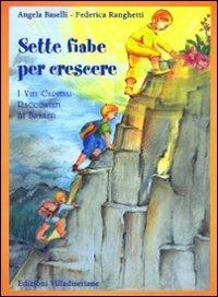 Sette fiabe per crescere. I vizi capitali raccontati ai bambini - Angela Baselli, Federica Ranghetti - Libro Villadiseriane 2011 | Libraccio.it