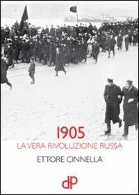 1905. La vera rivoluzione russa - Ettore Cinnella - Libro Della Porta Editori 2008, Sentieri | Libraccio.it