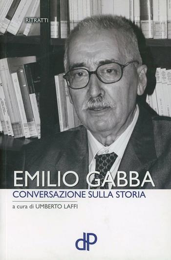 Emilio Gabba. Conversazione sulla storia  - Libro Della Porta Editori 2009, Ritratti | Libraccio.it