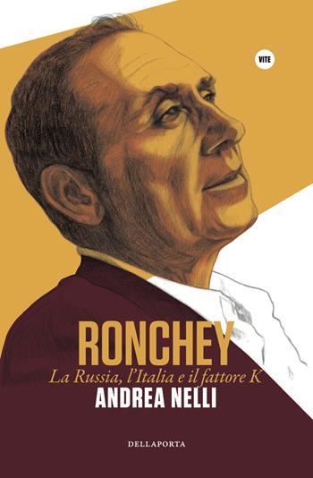 Ronchey. La Russia, l'Italia e il «fattore K» - Andrea Nelli - Libro Della Porta Editori 2013, Vite | Libraccio.it