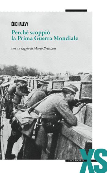 Perché scoppiò la prima guerra mondiale - Élie Halévy - Libro Della Porta Editori 2014, Extra small | Libraccio.it