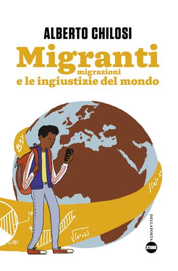 Migranti. Migrazione e le ingiustizie del mondo - Alberto Chilosi - Libro Della Porta Editori 2017, Storie | Libraccio.it