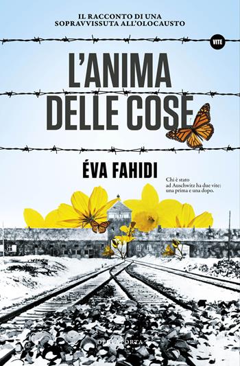 L' anima delle cose - Eva Fahidi - Libro Della Porta Editori 2020, Vite | Libraccio.it