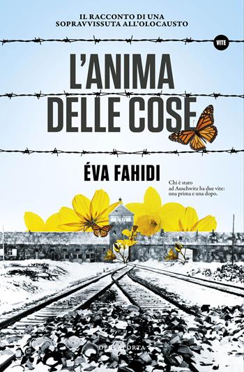 L'anima delle cose - Eva Fahidi - Libro Della Porta Editori 2020, Vite | Libraccio.it