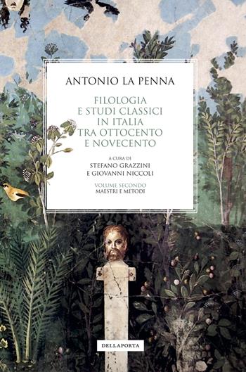Filologia e studi classici in Italia tra Ottocento e Novecento. Vol. 2: Maestri e metodi - Antonio La Penna - Libro Della Porta Editori 2024, Sentieri | Libraccio.it