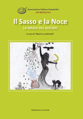 Il sasso e la noce. La magia del nocino. Ediz. illustrata  - Libro Prima Pagina (Cesena) 2018 | Libraccio.it