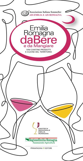 Emilia Romagna da bere e da mangiare. Vini, cantine, prodotti e cucine del territorio (2023-2024). Ediz. italiana e inglese  - Libro Prima Pagina (Cesena) 2023 | Libraccio.it