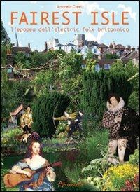 Fairest isle. L'epopea dell'electric folk britannico - Antonello Cresti - Libro Aereostella 2009, Itinerari musicali | Libraccio.it