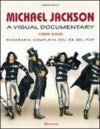 Michael Jackson. A visual documentary 1958-2009. Biografia comple...