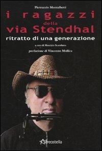 I ragazzi della via Stendhal. Ritratto di una generazione - Pietruccio Montalbetti - Libro Aereostella 2010 | Libraccio.it