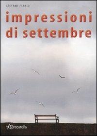 Impressioni di settembre - Stefano Ferrio - Libro Aereostella 2010 | Libraccio.it