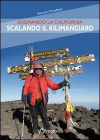 Sognando la California scalando il Kilimangiaro - Pietruccio Montalbetti - Libro Aereostella 2011 | Libraccio.it