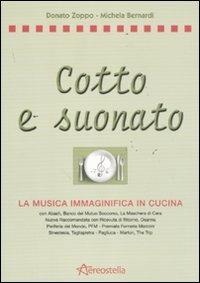Cotto e suonato. La musica immaginifica in cucina - Anna Prandoni, Donato Zoppo - Libro Aereostella 2011 | Libraccio.it