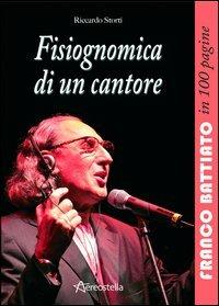 Fisiognomica di un cantore. Franco Battiato in 100 pagine - Riccardo Storti - Libro Aereostella 2012, In 100 pagine | Libraccio.it