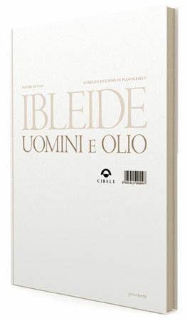 Ibleide. Uomini e olio - Lorenzo Piccione di Pianogrillo, Davide Dutto, Michele Marziani - Libro Cibele 2008, Pane nero | Libraccio.it