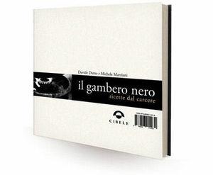 Il gambero nero. Ricette dal carcere - Davide Dutto, Michele Marziani - Libro Cibele 2010 | Libraccio.it