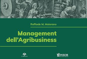 Management dell'agribusiness - Raffaele M. Maiorano - Libro Cibele 2020, Insor | Libraccio.it