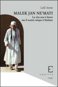 Malek Jân Ne'mati. La vita non è breve ma il nostro tempo è limitato - Leili Anvar - Libro Edizioni Empiria Ass. Cult. 2010, Saggi | Libraccio.it