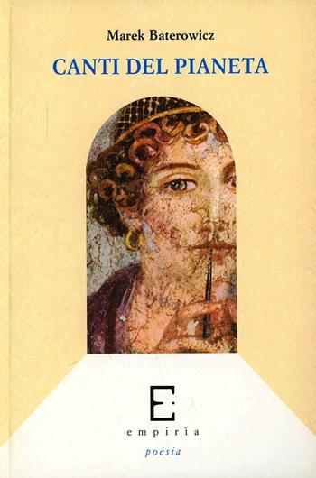 Canti del pianeta - Marek Baterowicz - Libro Edizioni Empiria Ass. Cult. 2010, Sassifraga | Libraccio.it
