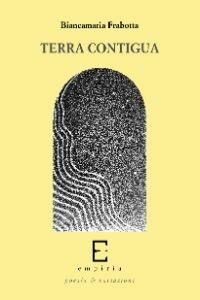 Terra contigua - Biancamaria Frabotta - Libro Edizioni Empiria Ass. Cult. 2011, Sassifraga. Poesia e variazioni | Libraccio.it