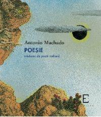Poesie. Tradotte da poeti italiani - Antonio Machado - Libro Edizioni Empiria Ass. Cult. 2012, Riprese | Libraccio.it