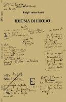 Idioma di Frodo - Luigi E. Rossi - Libro Edizioni Empiria Ass. Cult. 2012, Sassifraga. Poesia e variazioni | Libraccio.it