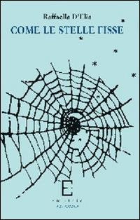 Come le stelle fisse - Raffaella D'Elia - Libro Edizioni Empiria Ass. Cult. 2015, Euforbia | Libraccio.it