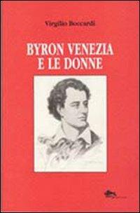 Byron Venezia e le donne - Virgilio Boccardi - Libro Supernova 2009, VeneziaStory | Libraccio.it