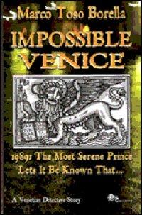 Impossible Venice 1989. The most serene prince lets it be known that... - Marco Toso Borella - Libro Supernova 2010, Narrativa straniera | Libraccio.it