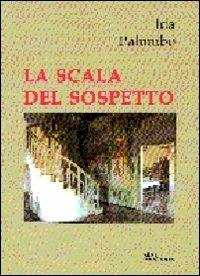 La scala del sospetto - Ida Palumbo - Libro Supernova 2010 | Libraccio.it