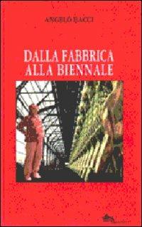 Dalla fabbrica alla biennale e ritorno - Angelo Bacci - Libro Supernova 2011, VeneziaStory | Libraccio.it