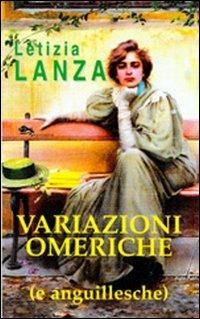 Variazioni omeriche (e angulillesche) - Letizia Lanza - Libro Supernova 2011 | Libraccio.it