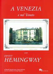 A Venezia e nel Veneto con Ernest Hemingway. Ediz. illustrata