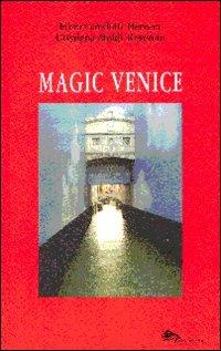 Magic Venice. Ediz. italiana - Fiora Gandolfi, Cristiana Moldi Ravenna - Libro Supernova 2011, VeneziaStory | Libraccio.it