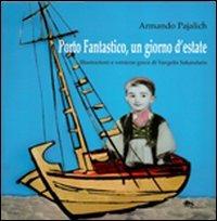 Porto fantastico, un giorno d'estate - Armando Pajalich - Libro Supernova 2012, Poesia | Libraccio.it