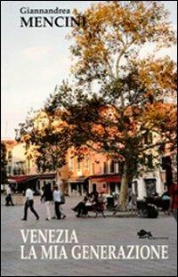 Venezia la mia generazione  - Libro Supernova 2012, Venezia/Narrativa | Libraccio.it