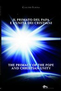 Il primato del papa e l'unità dei cristiani. Ediz. italiana e inglese - Claudio Turina - Libro Supernova 2013, Saggi | Libraccio.it