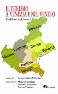 Il turismo a Venezia e nel Veneto. Problema o risorsa? - Marco Michielli, Vittorio Pierobon, Enrico Tantucci - Libro Supernova 2013, Venezia | Libraccio.it