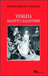Venezia salotti e salottiere - Daniela Milani Vianello - Libro Supernova 2013, VeneziaStory | Libraccio.it