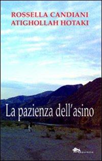 La pazienza dell'asino - Rossella Candiani, Atighollah Hotaki - Libro Supernova 2013, Narrativa italiana | Libraccio.it