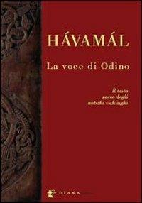 Hávamál. La voce di Odino - Antonio Costanzo - Libro Diana edizioni 2013, Sunna. Collana di studi nordici | Libraccio.it