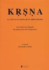 Krsna. La vita e le gesta di un eroe divino