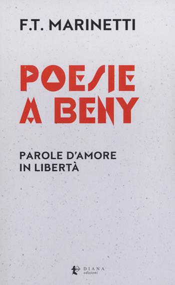 Poesie a Beny. Parole d'amore in libertà. Testo francese a fronte - Filippo Tommaso Marinetti - Libro Diana edizioni 2018, Versi | Libraccio.it