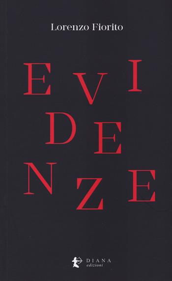 Evidenze - Lorenzo Fiorito - Libro Diana edizioni 2017, Versi | Libraccio.it