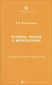 Scienza, psiche e meditazione. Tre saggi per conoscere meglio la realtà